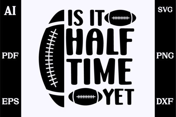 About is It Halftime Yet SVG Design