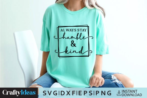 Always Stay Humble and Kind SVG Quote