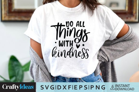 Do All Things with Kindness SVG Quote