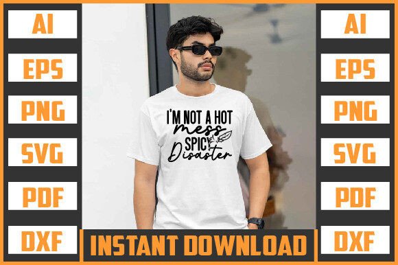 I M NOT A HOT MESS SPICY DISASTER SVG