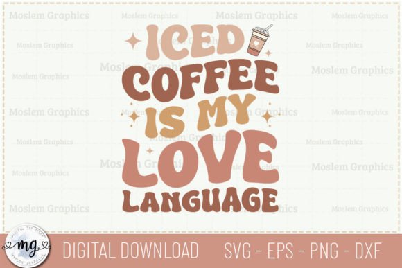 Iced Coffee is My Love Language - Svg