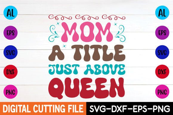 Mom a Title Just Above Queen Retro Svg