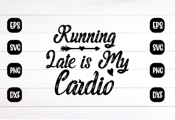 Running Late is My Cardio Svg