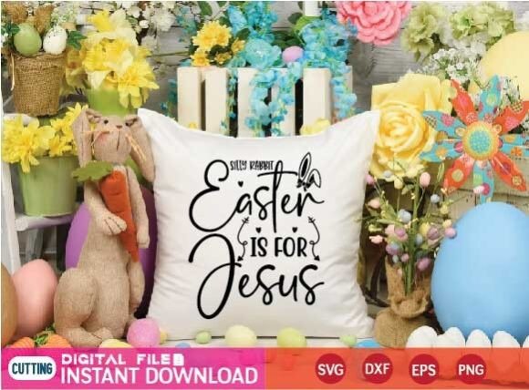 Silly Rabbit Easter is for Jesus Svg