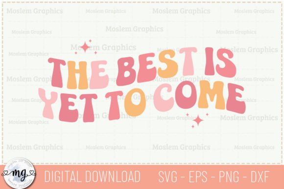 The Best is Yet to Come - Positive SVG