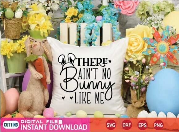 There Ain't No Bunny Like Me Svg